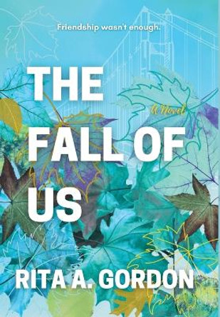 The Fall Of Us by Rita a Gordon 9798989942916