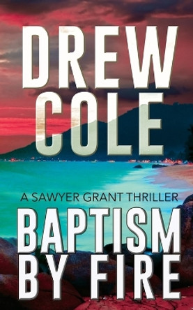 Baptism By Fire by Drew Cole 9781734755411