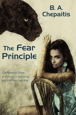 The Fear Principle by Barbara Chepaitis 9781434430632