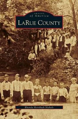 Larue County by Rhonda Hornback Nichols 9781531626921