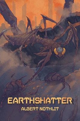 Earthshatter by Albert Nothlit 9781634768245