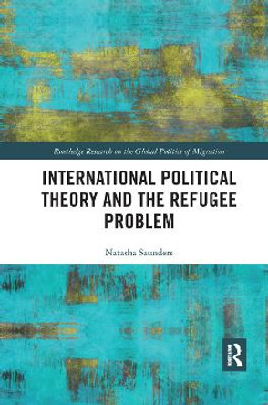 International Political Theory and the Refugee Problem by Dr. Natasha Saunders International Political Theory and the Refugee Problem by Dr. Natasha Saunders