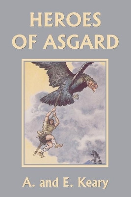 Heroes of Asgard (Premium Color Edition) (Yesterday's Classics) by A And E Keary 9781633341340