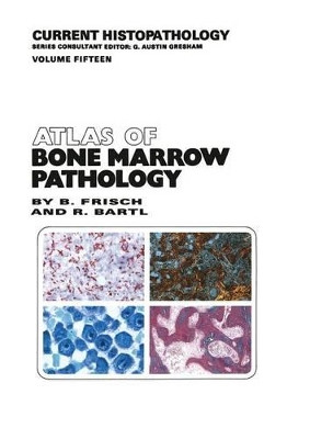 Atlas of Bone Marrow Pathology by Bertha Frisch 9789401068086