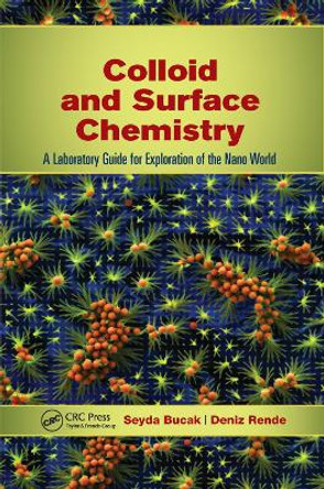 Colloid and Surface Chemistry: A Laboratory Guide for Exploration of the Nano World by Seyda Bucak