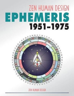 Zen Human Design Ephemeris 1951 - 1975 by Chaitanyo 9781931164191