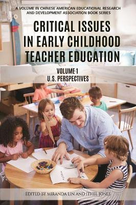 Critical Issues in Early Childhood Teacher Education, Volume 1: US Perspectives by Miranda Lin 9781641137225