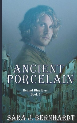 Ancient Porcelain by Sara J Bernhardt 9781649000064