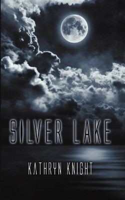 Silver Lake by Kathryn Knight 9781612173856