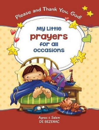 My Little Prayers for All Occasions: Please and Thank You, God! by Agnes De Bezenac 9781634740609