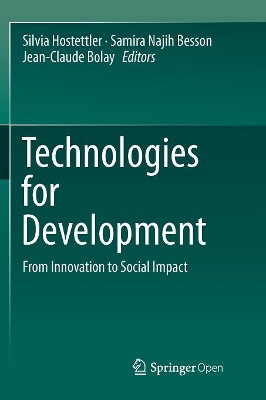 Technologies for Development: From Innovation to Social Impact by Silvia Hostettler 9783030081690
