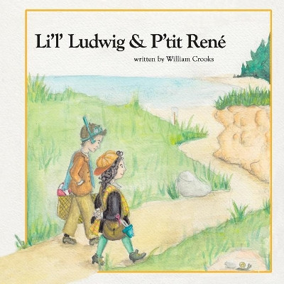 Li'l' Ludwig and P'tit René by William Crooks 9781775399803