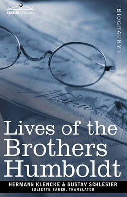 Lives of the Brothers Humboldt: Alexander and William by Hermann Klencke 9781605209104