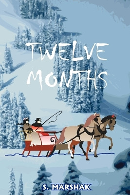 Twelve Months: A Fairy-Tale by S Marshak 9781589630079