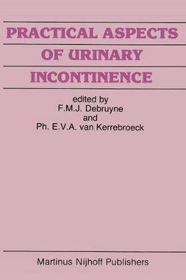 Practical Aspects of Urinary Incontinence by Frans M. J. Debruyne 9789401083812