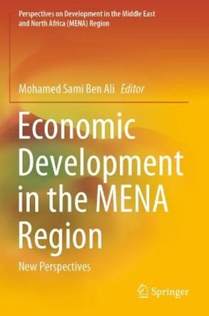Economic Development in the MENA Region: New Perspectives by Mohamed Sami Ben Ali 9783030663827