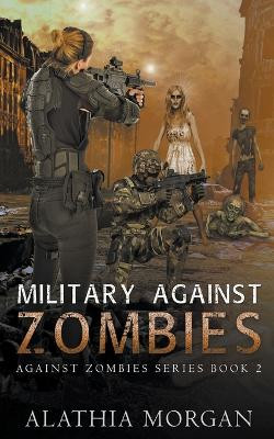 Military Against Zombies by Alathia Morgan 9798201158835