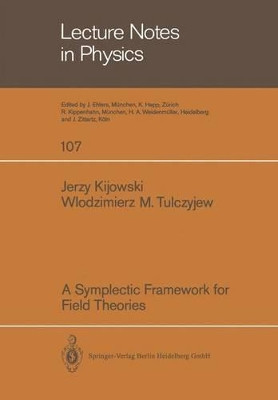A Symplectic Framework for Field Theories by Jerzy Kijowski 9783540095385