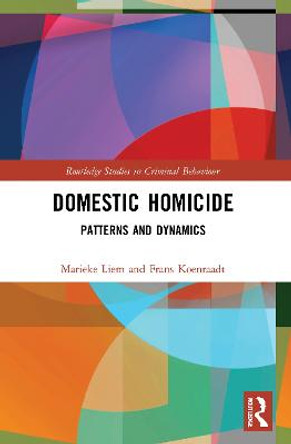 Domestic Homicide: Patterns and Dynamics by Marieke Liem