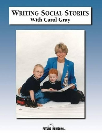 Writing Social Stories with Carol Gray: Accompanying Workbook to DVD by Carol Gray 9781885477637