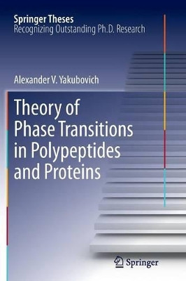 Theory of Phase Transitions in Polypeptides and Proteins by Alexander V. Yakubovich 9783642269530