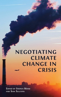 Negotiating Climate Change in Crisis by Steffen Böhm 9781800642614