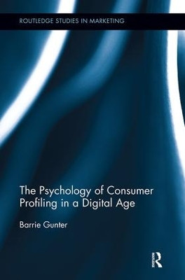 The Psychology of Consumer Profiling in a Digital Age by Barrie Gunter 9781138340749