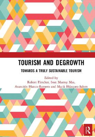 Tourism and Degrowth: Towards a Truly Sustainable Tourism by Robert Fletcher