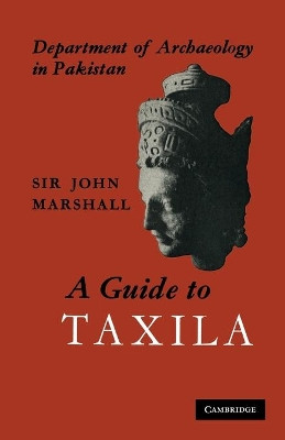 A Guide to Taxila by John Marshall 9781107615441