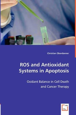 Ros and Antioxidant Systems in Apoptosis by Christian Oberdanner 9783836482110
