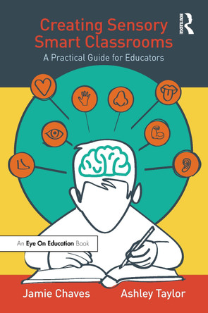 Creating Sensory Smart Classrooms: A Practical Guide for Educators by Jamie Chaves