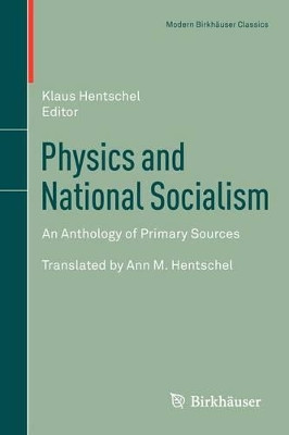 Physics and National Socialism: An Anthology of Primary Sources by Professor, Dr. Klaus Hentschel 9783034802024