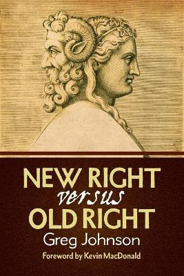 New Right vs. Old Right by Greg Johnson 9781935965602