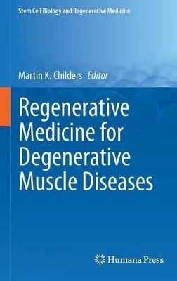 Regenerative Medicine for Degenerative Muscle Diseases by Martin K. Childers 9781493932276