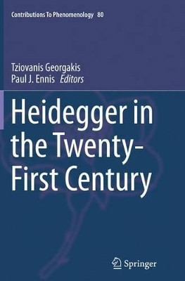 Heidegger in the Twenty-First Century by Tziovanis Georgakis 9789402403985
