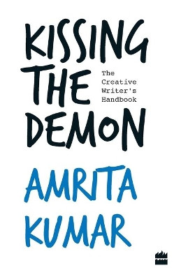 Kissing the Demon :: The Creative Writers Handbook by Amrita Kumar 9789352643035