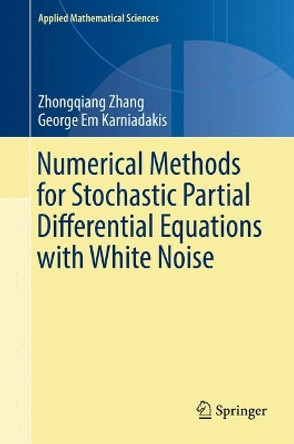 Numerical Methods for Stochastic Partial Differential Equations with White Noise by Zhongqiang Zhang 9783319575100