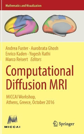 Computational Diffusion MRI: MICCAI Workshop, Athens, Greece, October 2016 by Yogesh Rathi 9783319541297