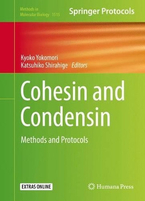 Cohesin and Condensin: Methods and Protocols by Kyoko Yokomori 9781493965434