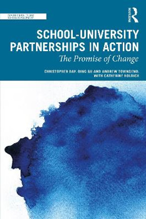 School-University Partnerships in Action: The Promise of Change by Christopher Day