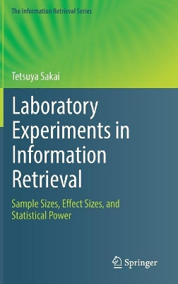 Laboratory Experiments in Information Retrieval: Sample Sizes, Effect Sizes, and Statistical Power by Tetsuya Sakai 9789811311987
