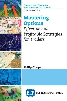 Mastering Options: Effective and Profitable Strategies for Traders by Philip Cooper 9781631579073