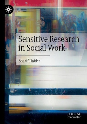 Sensitive Research in Social Work by Sharif Haider 9783030850111
