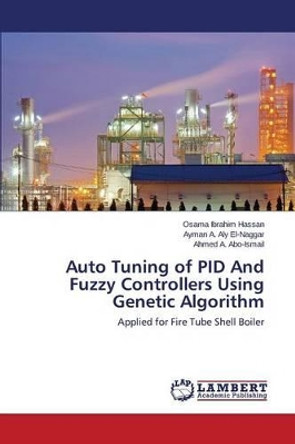 Auto Tuning of Pid and Fuzzy Controllers Using Genetic Algorithm by Hassan Osama Ibrahim 9783659707629