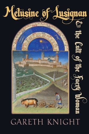 Melusine of Lusignan and the Cult of the Faery Woman by Gareth Knight 9781908011282