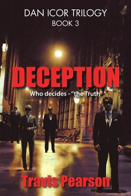 Deception: Dan Icor Trilogy-Book 3 by Travis Pearson 9781483457123