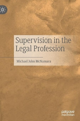 Supervision in the Legal Profession by Michael John McNamara 9789811541582