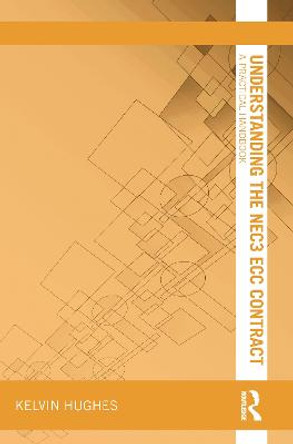 Understanding the NEC3 ECC Contract: A Practical Handbook by Kelvin Hughes