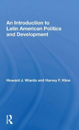 An Introduction To Latin American Politics And Development by Howard J. Wiarda