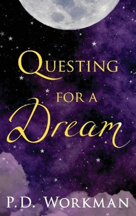 Questing for a Dream by P D Workman 9781989080092